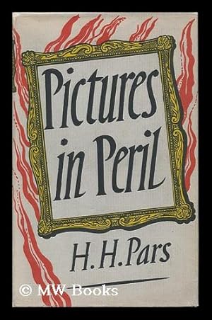 Seller image for Pictures in Peril / by H. H. Pars ; Translated from the German by Kathrine Talbot for sale by MW Books Ltd.