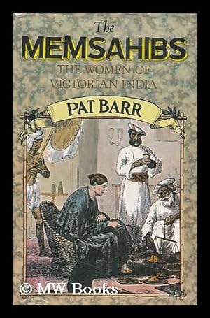 Immagine del venditore per The Memsahibs : the Women of Victorian India / [By] Pat Barr venduto da MW Books Ltd.