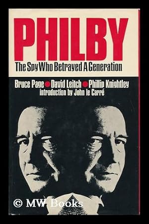 Seller image for Philby : the Spy Who Betrayed a Generation / Bruce Page, David Leitch, Phillip Knightley ; Introduction by John Le Carre for sale by MW Books Ltd.