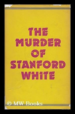 Seller image for The Murder of Stanford White, by Gerald Langford for sale by MW Books Ltd.