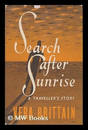 Seller image for Search after Sunrise, by Vera Brittain for sale by MW Books Ltd.