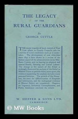 Seller image for The Legacy of the Rural Guardians; a Study of Conditions in Mid-Essex, by George Cuttle for sale by MW Books Ltd.