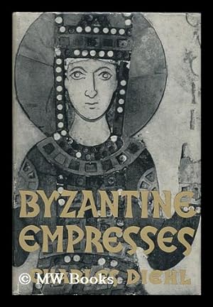 Seller image for Byzantine Empresses. Translated from the French by Harold Bell and Theresa De Kerpely for sale by MW Books Ltd.