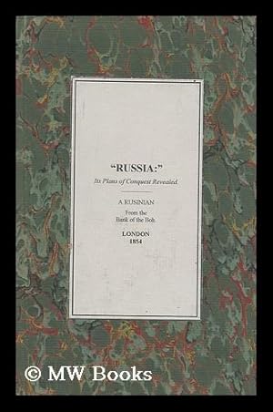 Seller image for Russia; its Plans of Conquest Revealed. a Series of Papers . by a Rusinian from the Banks of the Boh for sale by MW Books Ltd.