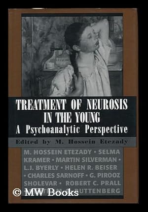 Image du vendeur pour Treatment of Neurosis in the Young : a Psychoanalytic Perspective / Edited by M. Hossein Etezady mis en vente par MW Books Ltd.