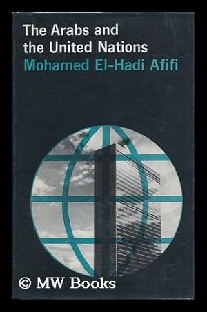 Seller image for The Arabs and the United Nations [By] Mohamed El-Hadi Afifi for sale by MW Books Ltd.