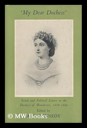 Bild des Verkufers fr My Dear Duchess"; Social and Political Letters to the Duchess of Manchester, 1858-1869 zum Verkauf von MW Books Ltd.