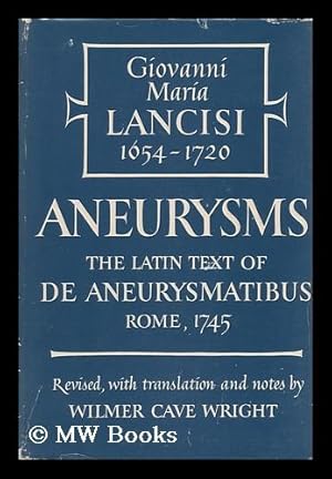 Bild des Verkufers fr De Aneurysmatibus, Opus Posthumum. Aneurysms, the Latin Text of Rome, 1745; Rev. , with Translation and Notes, by Wilmer Cave Wright zum Verkauf von MW Books Ltd.