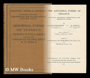 Imagen del vendedor de The Abnormal Forms of Tetanus : a Clinical, Pathogenic, Prophylactic, and Therapeutic Survey / by M. Courtois-Suffit & R. Giroud ; Edited by Sir David Bruce and Frederick Golla a la venta por MW Books Ltd.