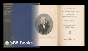 Seller image for Letters of John Brown : with Letters from Ruskin, Thackeray, and Others / Edited by His Son and D. W. Forrest; with Biographical Introductions by Elizabeth T. M'Laren for sale by MW Books Ltd.