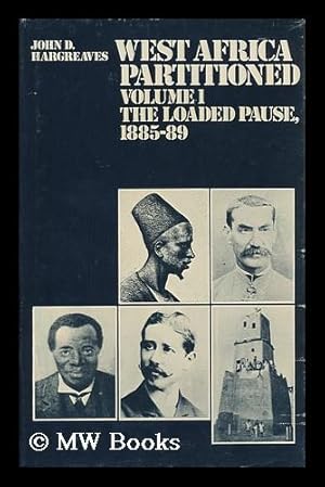 Seller image for West Africa Partitioned: Volume 1: the Loaded Pause, 1885-89 / John D. Hargreaves for sale by MW Books Ltd.