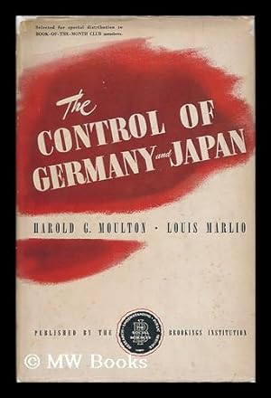 Bild des Verkufers fr The Control of Germany and Japan, by Harold G. Moulton and Louis Marlio zum Verkauf von MW Books Ltd.