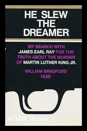 Image du vendeur pour He Slew the Dreamer: My Search with James Earl Ray for the Truth about the Murder of Martin Luther King mis en vente par MW Books Ltd.