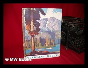 Imagen del vendedor de Overland Route - a Picture Journey over [Lake Tahoe Line] Being a Series of Reproductions of Sixty-Five Photographs of the Principal Spots of Scenic, . . .romantic and Historic Interest between Chicago and San Francisco Via Omaha, Ogden, Salt Lake City, Reno, . a la venta por MW Books Ltd.