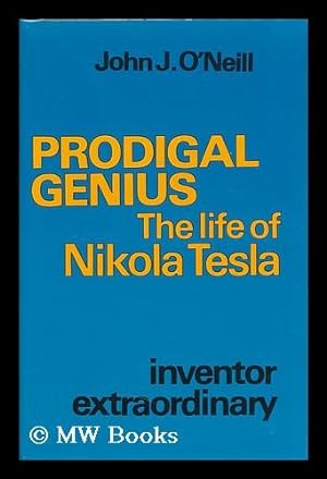 Imagen del vendedor de Prodigal Genius: the Life of Nikola Tesla [By] John J. O'Neill a la venta por MW Books Ltd.