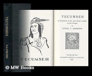 Bild des Verkufers fr Tecumseh; a Chronicle of the Last Great Leader of His People, by Ethel T. Raymond zum Verkauf von MW Books Ltd.