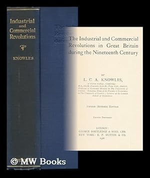Seller image for The Industrial and Commercial Revolutions in Great Britain During the Nineteenth Century, by L. C. A. Knowles for sale by MW Books Ltd.