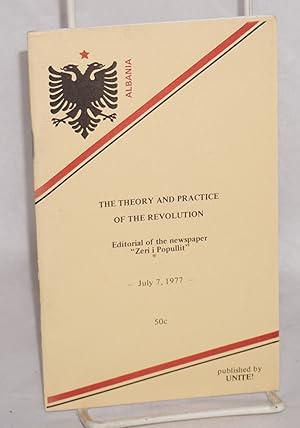 The Theory and Practice of Revolution: Editorial of Zeri i Popullit, organ of the Central Committ...