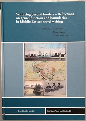 Seller image for Venturing beyond borders : reflections on genre, function and boundaries in Middle Eastern travel writing (Istanbuler Texte und Studien, Bd. 30.) for sale by Joseph Burridge Books