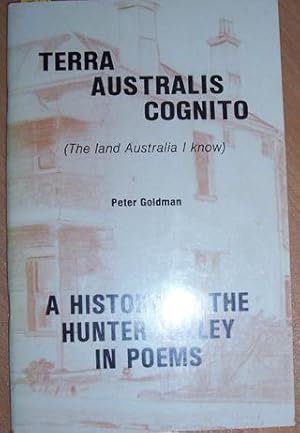 Terra Australis Cognito (The Land Australia I know): A History of the Hunter Valley in Poems