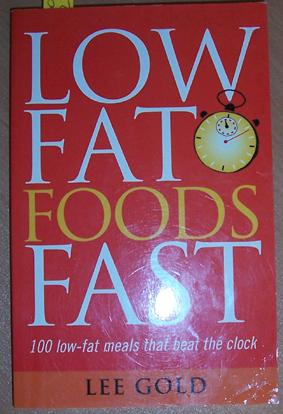 Low Fat Foods Fast: 100 Low-fat Meals That Beat the Clock