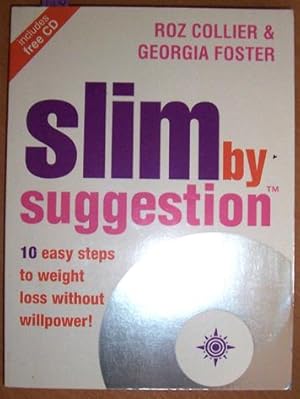 Slim By Suggestion: 10 Easy Steps to Weight Loss Without willpower!