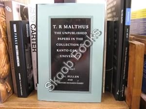 Seller image for T. R. Malthus: The Unpublished Papers in the Collection of Kanto Gakuen University; Volume I for sale by PsychoBabel & Skoob Books