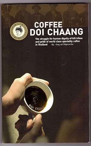 Coffee Doi Chaang; The struggle for human dignity of hill tribes and pride of world class special...