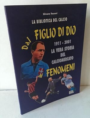 Bild des Verkufers fr Dal Figlio Di Dio Di Fenomeni 1911-2001 La Storia Del Calciomercato zum Verkauf von Lion Books PBFA