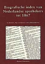 Biografische index van Nederlandse apothekers tot 1867.