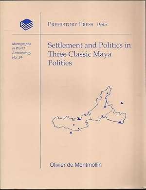 Image du vendeur pour Settlement and Politics in Three Classic Maya Polities mis en vente par The Book Collector, Inc. ABAA, ILAB