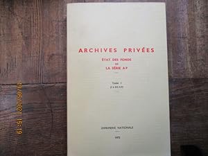 Imagen del vendedor de Archives prives. Etat des fonds de la srie AP. Tome I (1  315 A P). Avant-propos par Jacques MONICAT. a la venta por LE MUSEE DU LIVRE