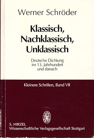 Imagen del vendedor de Klassisch, Nachklassisch, Unklassisch. Deutsche Dichtung im 13. Jahrhunder und danach. a la venta por Antiquariat Bcheretage