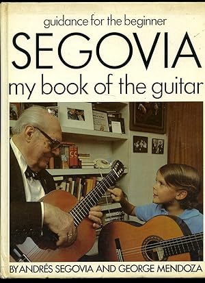 Bild des Verkufers fr Guidance for the Beginner; Segovia My Book of the Guitar zum Verkauf von Little Stour Books PBFA Member