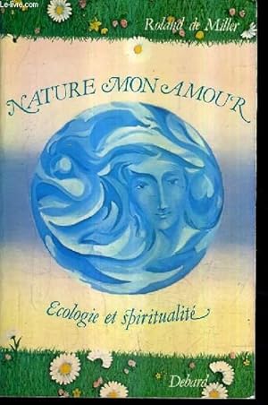 Bild des Verkufers fr NATURE MON AMOUR ECOLOGIE ET SPIRITUALITE. zum Verkauf von Le-Livre