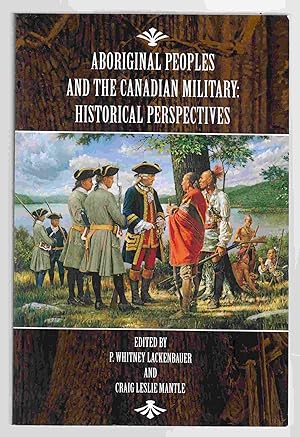 Image du vendeur pour Aboriginal Peoples and the Canadian Military: Historical Perspectives mis en vente par Riverwash Books (IOBA)