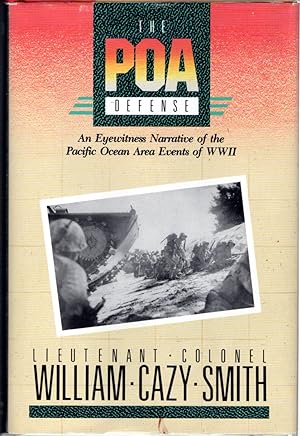 Seller image for The POA Defense: An Eyewitness Narrative of the Pacific Ocean Area Events of World War II [Signed By Author] for sale by Dorley House Books, Inc.