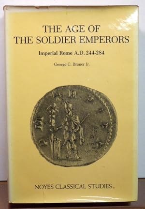 Image du vendeur pour The Age of the Soldier Emperors: Imperial Rome, A.D. 244-284 (Noyes Classical Studies) mis en vente par RON RAMSWICK BOOKS, IOBA