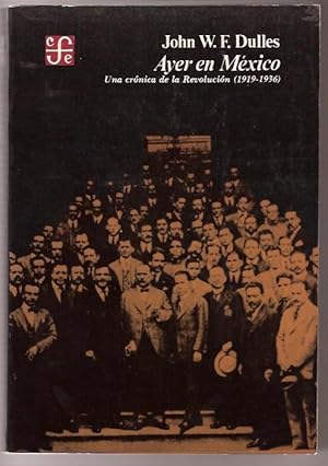 Bild des Verkufers fr AYER EN MEXICO. UNA CRONICA DE LA REVOLUCION 1919-1936 zum Verkauf von Oscar Diaz