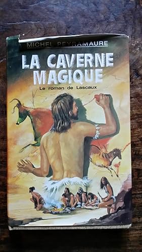Seller image for LA CAVERNE MAGIQUE- Le Roman de Lascaux. for sale by AHA BOOKS
