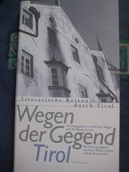 Seller image for Wegen der Gegend Literarische Reisen durch Tirol for sale by Alte Bcherwelt