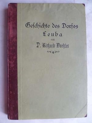 Seller image for Geschichte des Dorfes Leuba in der K�niglich S�chsischen Oberlausitz. Nach archivalischen Quellen bearbeitet. for sale by Ostritzer Antiquariat