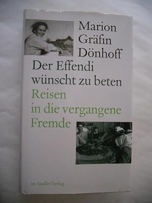 Seller image for Der Effendi wunscht zu beten - Reisen in die vergangene Fremde for sale by Frederic Delbos
