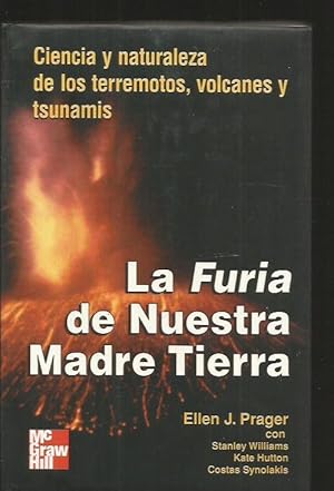 FURIA DE NUESTRA MADRE TIERRA - LA. CIENCIA Y NATURALEZA DE LOS TERREMOTOS, VOLCANES Y TSUNAMIS