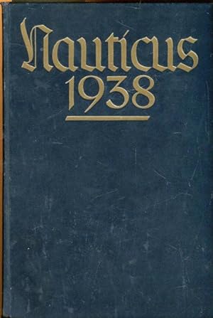 Nauticus 1938. Jahrbuch für Deutschlands Seeinteressen.