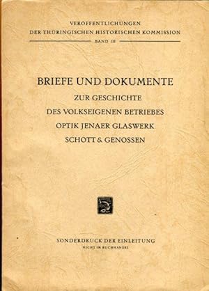 Briefe und Dokumente zur Geschichte des Volkseigenen Betriebes Optik Jenaer Glaswerk Schott & Gen...