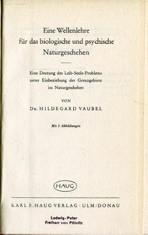 Eine Wellenlehre für das biologische und psychische Naturgeschehen. Eine Deutung des Leib-Seele-P...