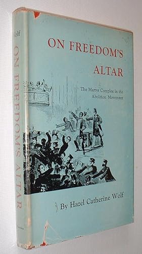Seller image for On Freedom's Altar,The Martyr Complex in the Abolition Movement for sale by Pauline Harries Books