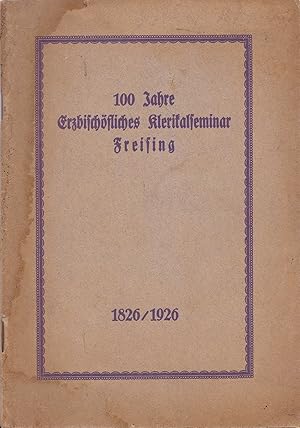 Immagine del venditore per 100 Jahre Erzbischfliches Klerikalseminar Freising 1826 / 1926 venduto da Antiquariat Immanuel, Einzelhandel