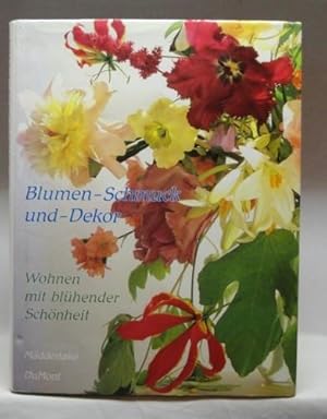 Blumen-Schmuck und -Dekor : Wohnen mit blühender Schönheit ;.